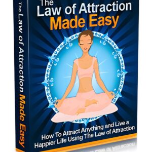 The Law of Attraction Made Easy: How To Attract Anything and Live a Happier Life Using the Law of Attraction
