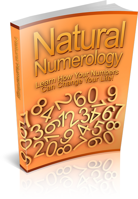 Natural Numerology: Learn How Your Numbers Can Change Your Life!