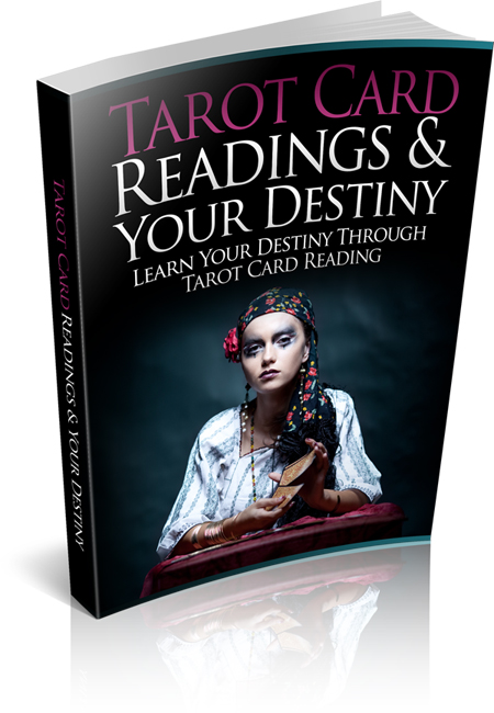 Tarot Card Readings & Your Destiny: Learn Your Destiny Through Tarot Card Reading